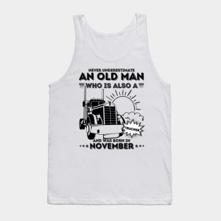 Never Underestimate An Old Man Who Is Also A Trucker And Was Born In November Tank Top